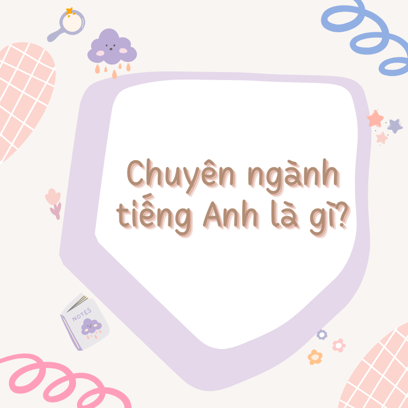 Chuyên ngành tiếng Anh là gì