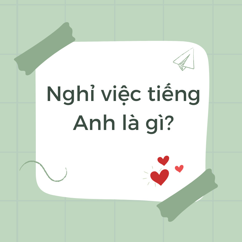 Nghỉ việc trong tiếng anh là gì?