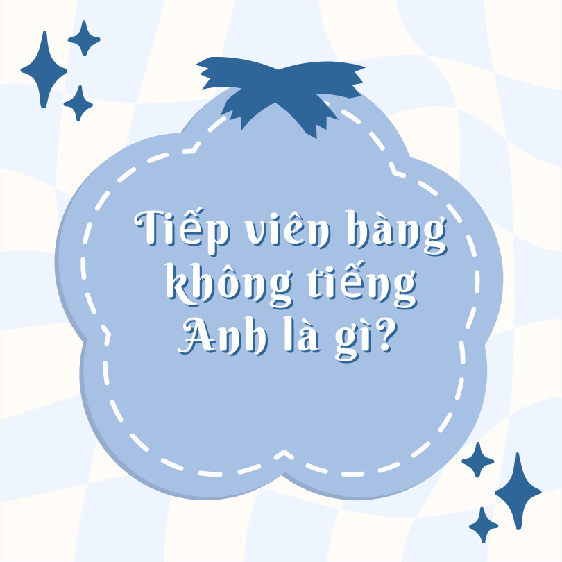 Tiếp viên hàng không tiếng Anh là gì