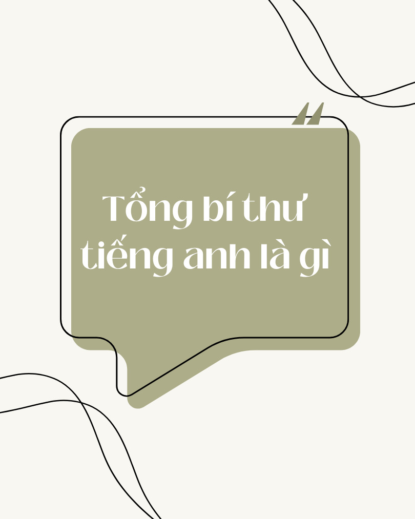 Tổng bí thư tiếng Anh là gì