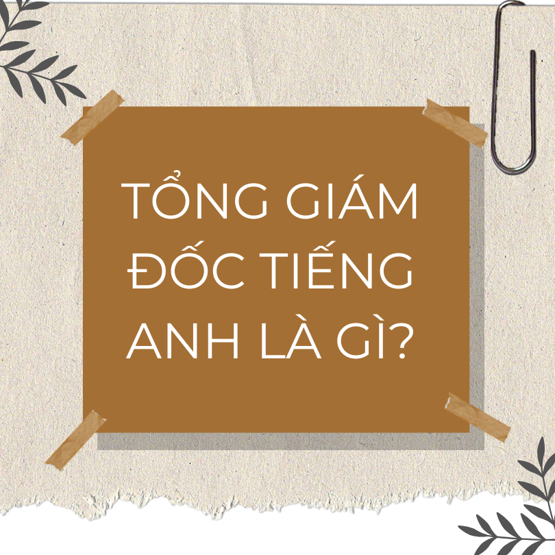 Tổng giám đốc tiếng Anh là gì
