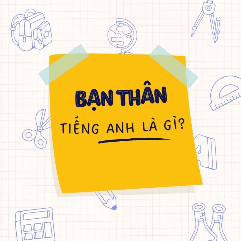 Bạn thân tiếng Anh là gì?