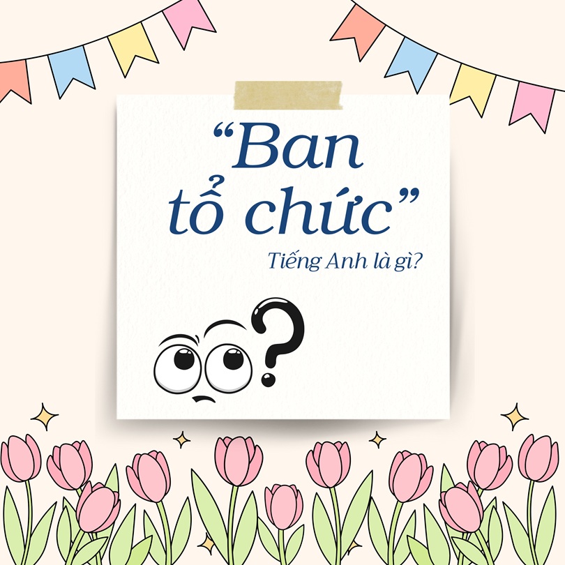 Ban tổ chức tiếng Anh là gì?