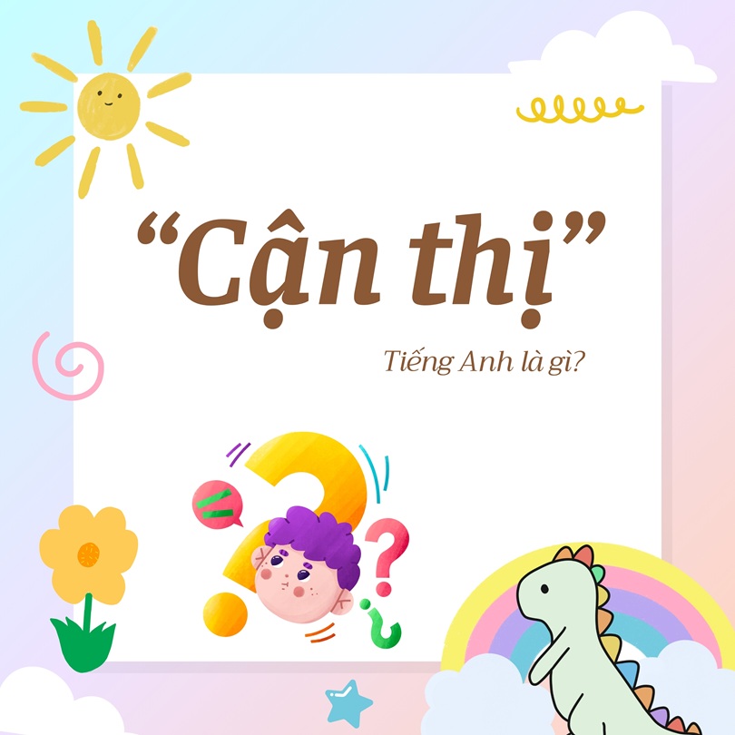 Cận thị tiếng Anh là gì?