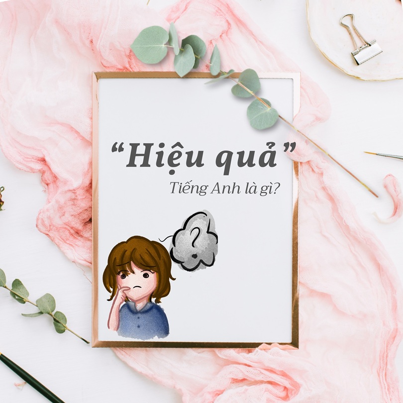 Hiệu quả tiếng Anh là gì?