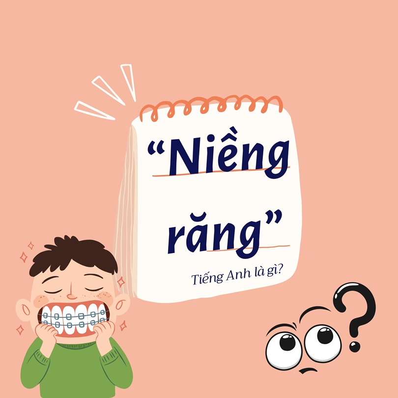 Niềng răng tiếng Anh là gì?