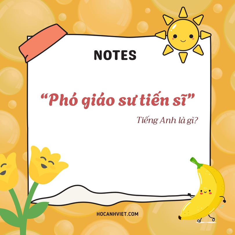 Phó giáo sư tiến sĩ tiếng Anh là gì?