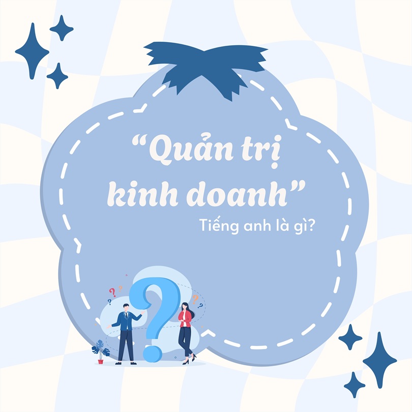 Quản trị kinh doanh tiếng Anh là gì?