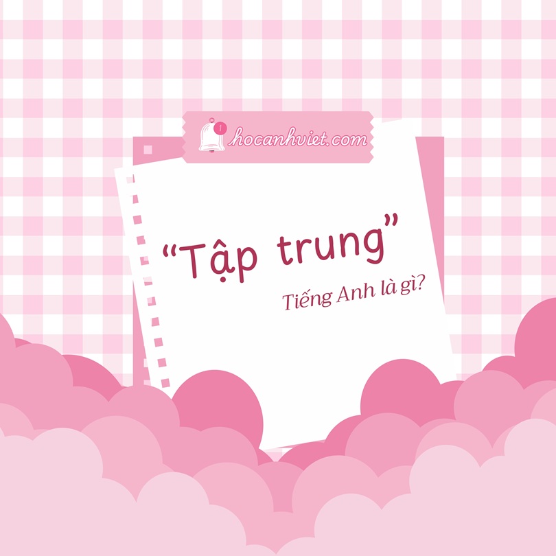 Tập trung tiếng Anh là gì?