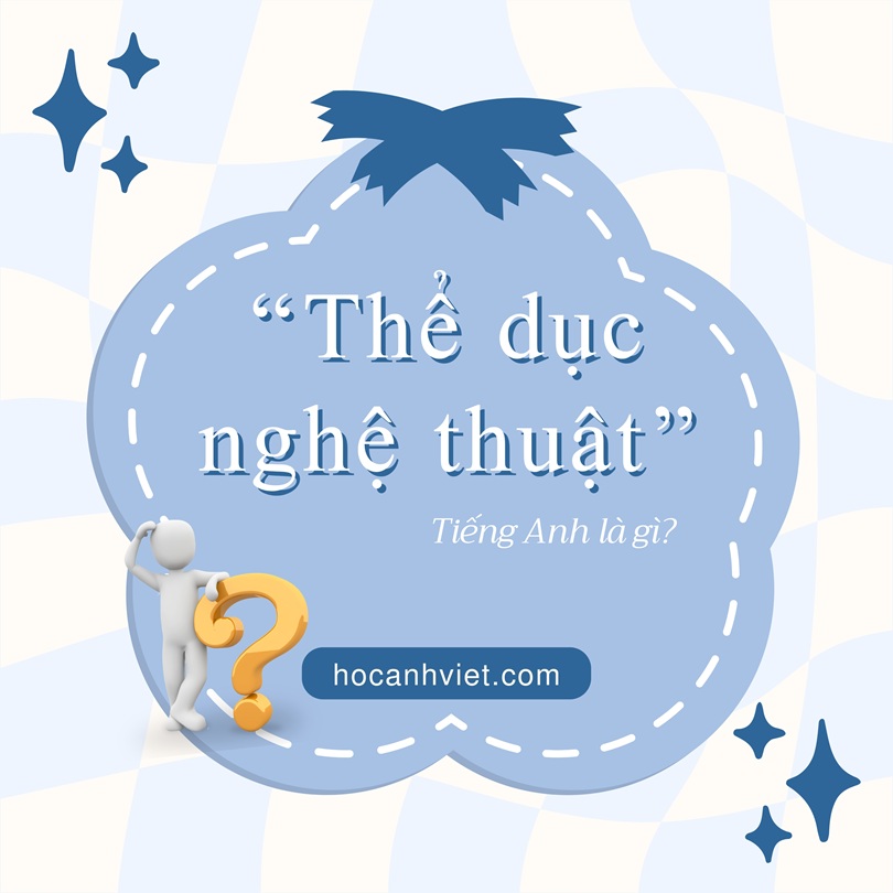 Thể dục nghệ thuật tiếng Anh là gì?