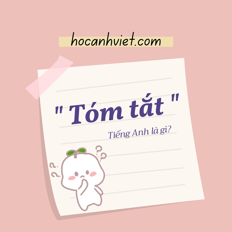 Tóm tắt tiếng Anh là gì?