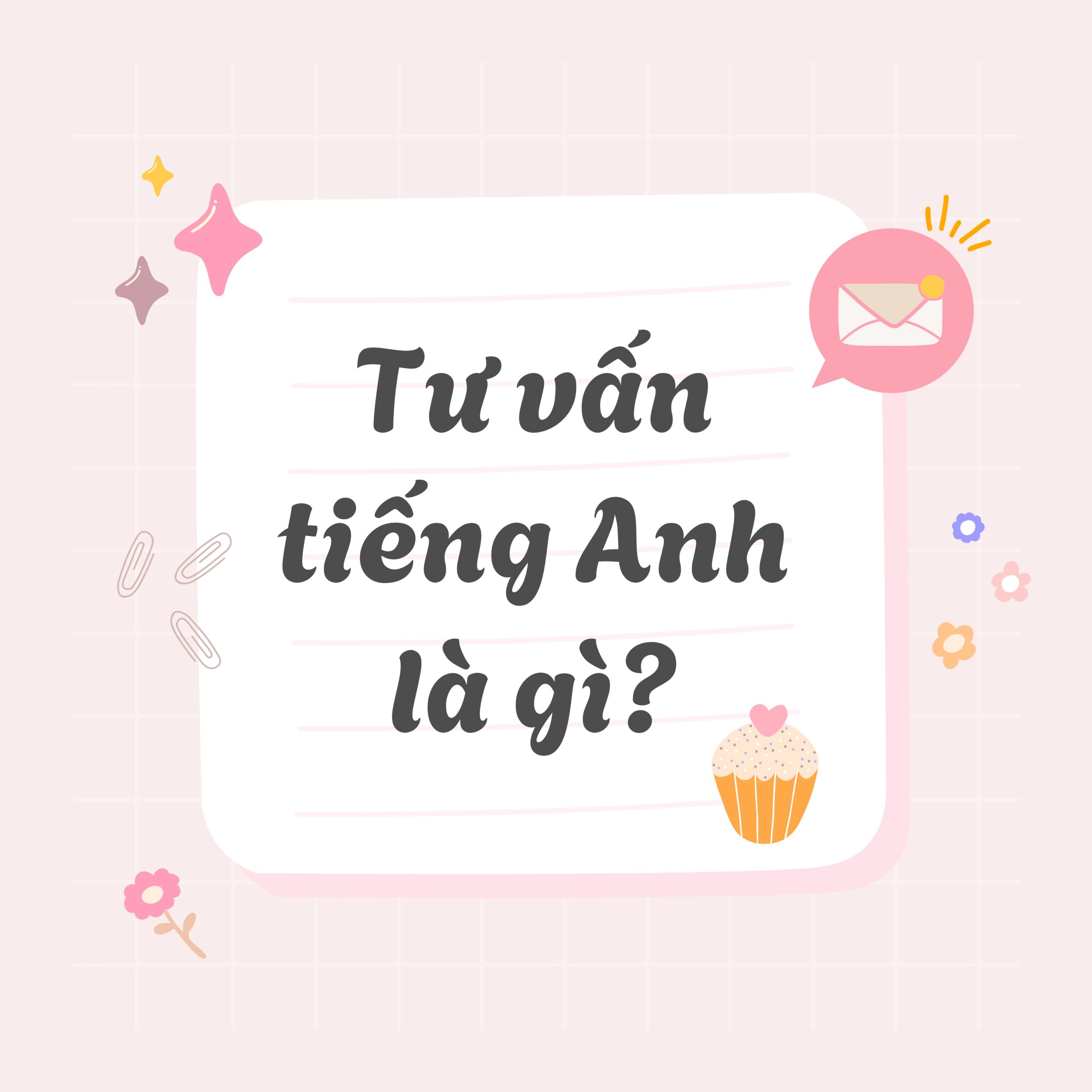 Tư vấn tiếng Anh là gì?
