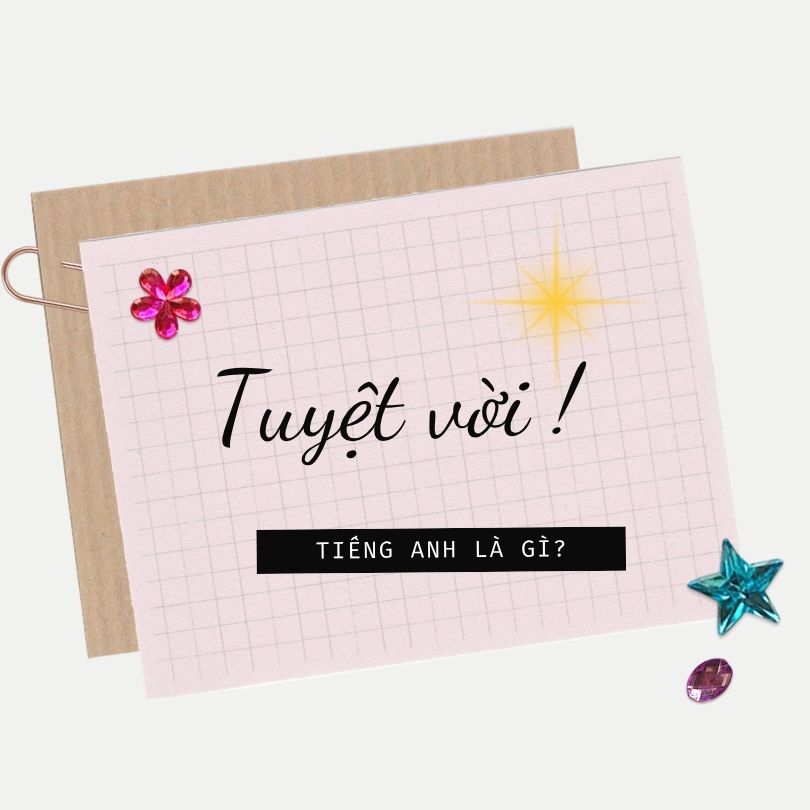 Tuyệt vời tiếng Anh là gì?