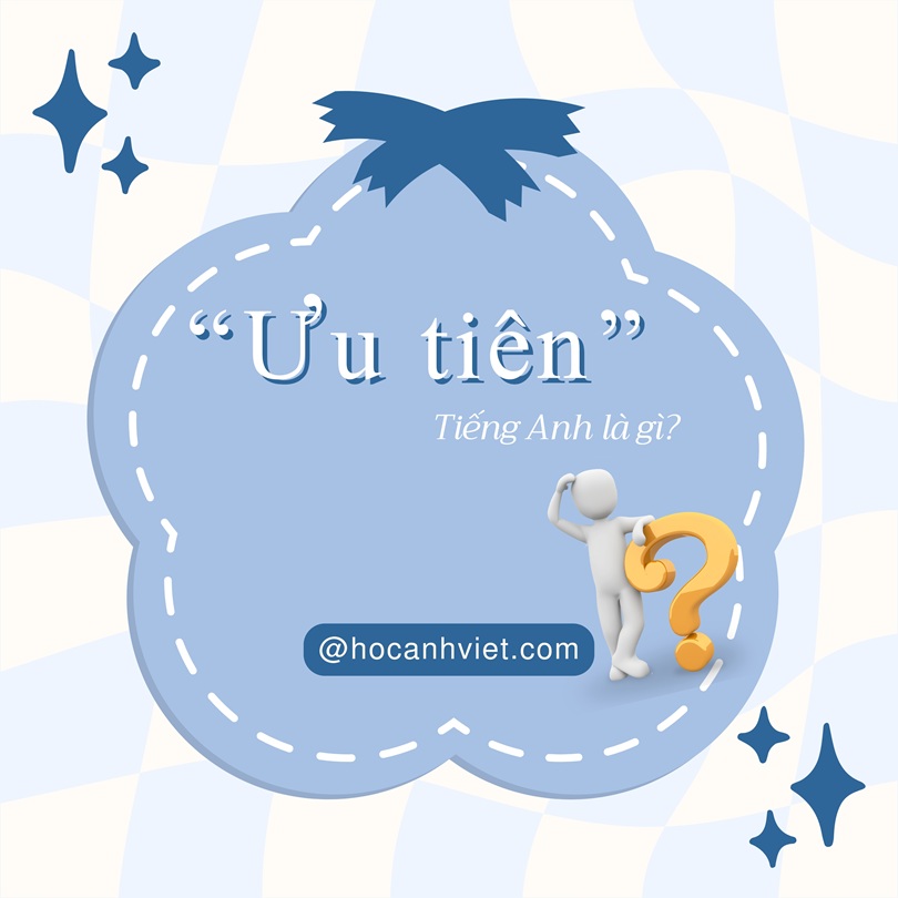 Ưu tiên tiếng Anh là gì?